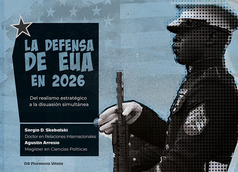 La Defensa de Estados Unidos de América en 2026. Del realismo estratégico a la disuasión simultánea